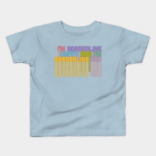 I'm Borderline Happy & I'm Borderline Sad Kids T-Shirt